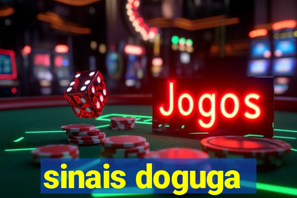 sinais doguga